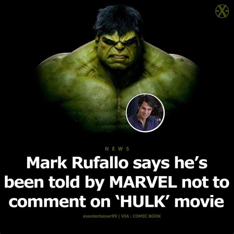 Mark told he still wants to do a HULK movie and marvel told him not