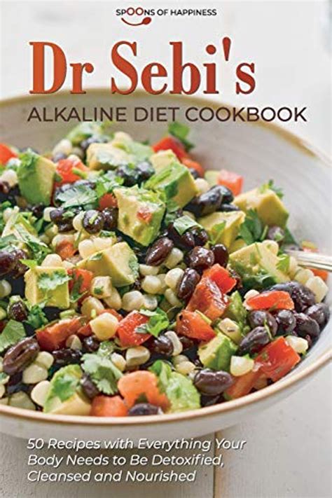 Dr Sebi's Alkaline Diet Cookbook: 50 Recipes with Everything Your Body